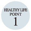 HEALTHY LIFE POINT 1
