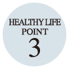 HEALTHY LIFE POINT 3